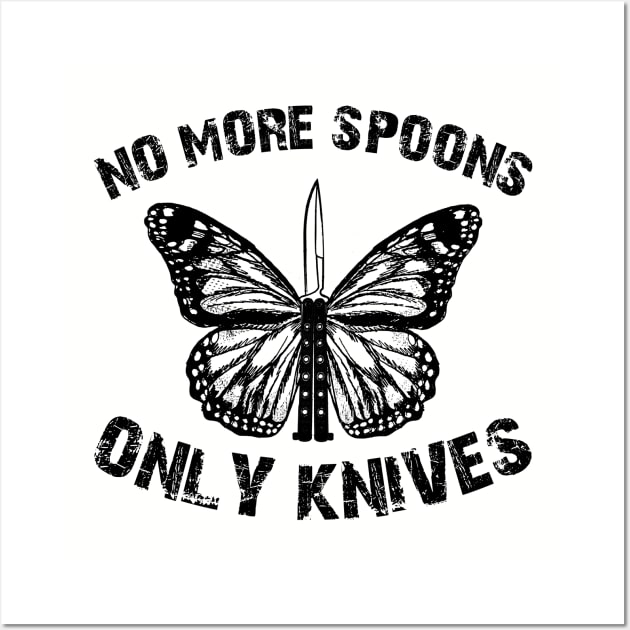 no more spoons only knives Wall Art by remerasnerds
